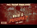 Where Is Pushpa Epic Teaser Theme Pushpa The Rule