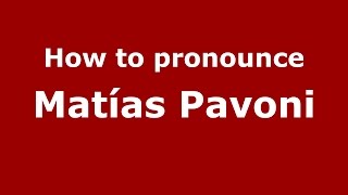 How to pronounce Mat&iacute;as Pavoni
