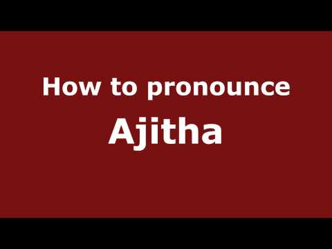 How to Pronounce Ajitha - PronounceNames.com