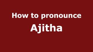 How to pronounce Ajitha