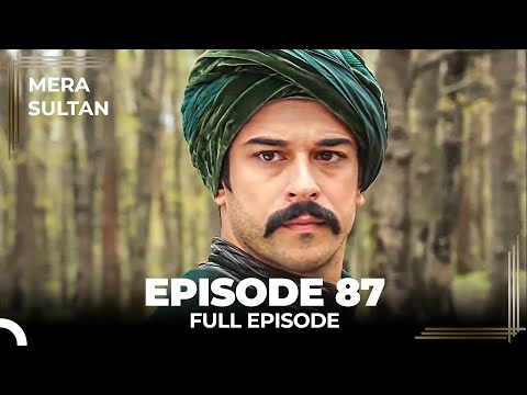 Mera Sultan - Episode 87 (Urdu Dubbed)