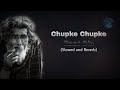 Chupke Chupke Raat Din (Slowed and Reverb)