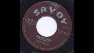 WILLIE JOHNSON - LOVE ME TIL DAWN - SAVOY