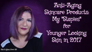 💜💜My Favorite Anti-Aging Skincare Products | YOUNGER LOOKING SKIN | My "Staples" for 2017💜💜