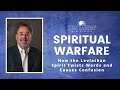 Spiritual Warfare | How the Leviathan Spirit Twists Words and Causes Confusion