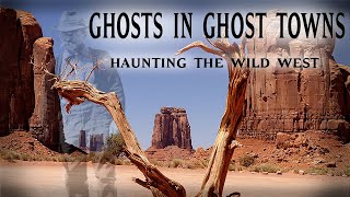 Full Movie: Ghosts in Ghost Towns - Haunting the W