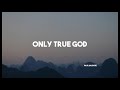 Only True God - Paul Baloche