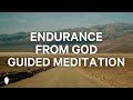 Endurance from God | Guided Christian Meditation