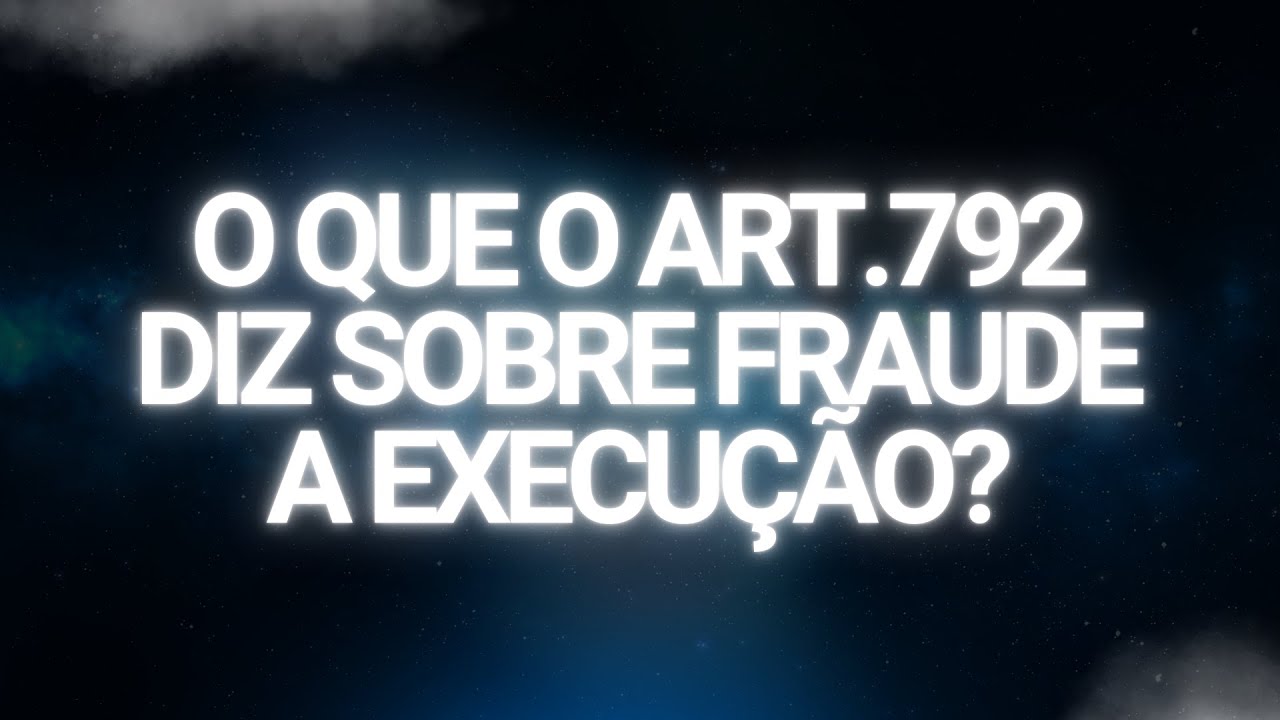 O que o Art.792 diz sobre fraude a execução?