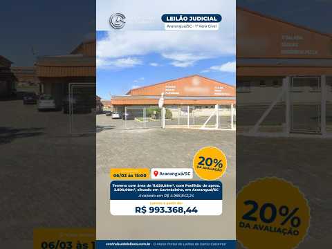 Terreno com área de 11.629,08m2 | com Pavilhão de aprox. 2.600,00m2 | Araranguá/SC - 06/03/25 às 15h