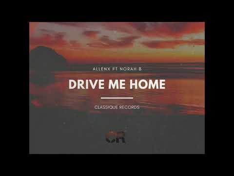 ALLENX FT NORAH B - DRIVE ME HOME
