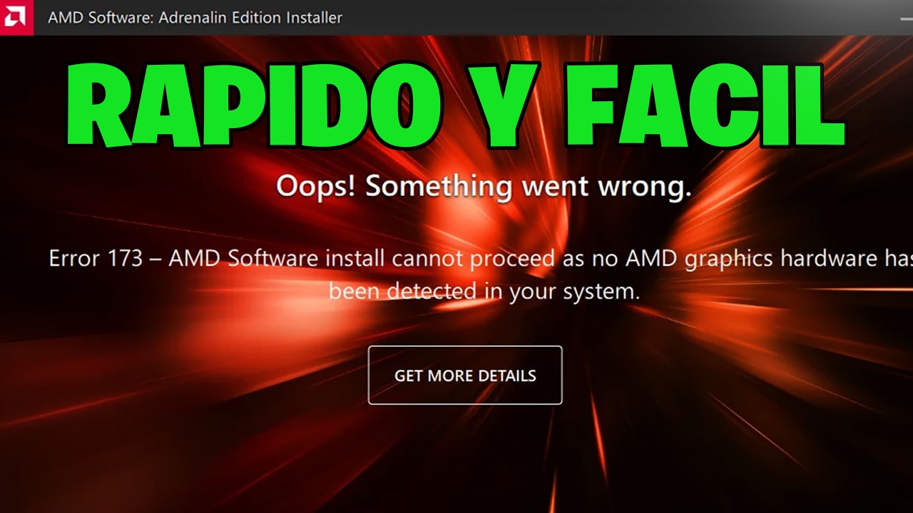 Solución Error 173 No Se Detecta Hardware Gráfico al Instalar AMD Software 2026