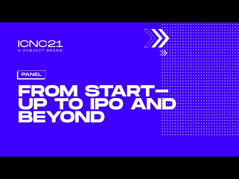 ICNC21 - From Start-Up to IPO and beyond | Panel