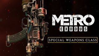Take a look at Metro Exodus' Special Weapons Class with this new trailer!