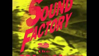 Sound Factory  - 2 The Rhythm ( Extended Mix ) 1993