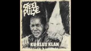 STEEL PULSE - KU KLUX KLAN - BUN DEM