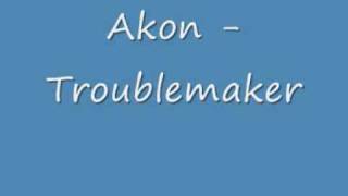 Akon - Troublemaker