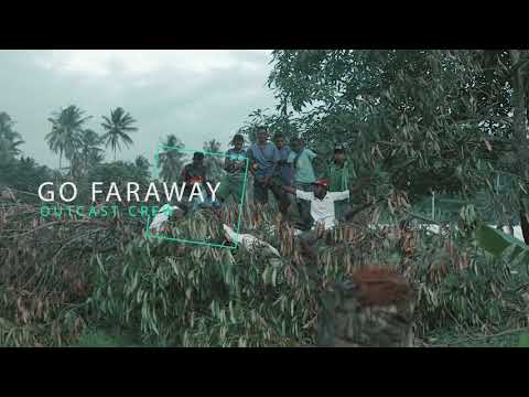 Go Faraway (2K19) - OUTCAST CREW OFFICIAL MUZIQ VIDEO