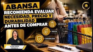 ABANSA recomienda evaluar necesidad, precio y durabilidad antes de comprar