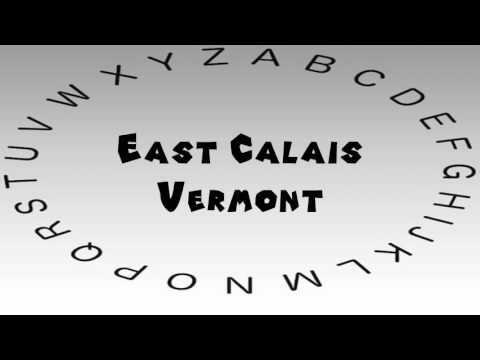 How to Say or Pronounce USA Cities — East Calais, Vermont