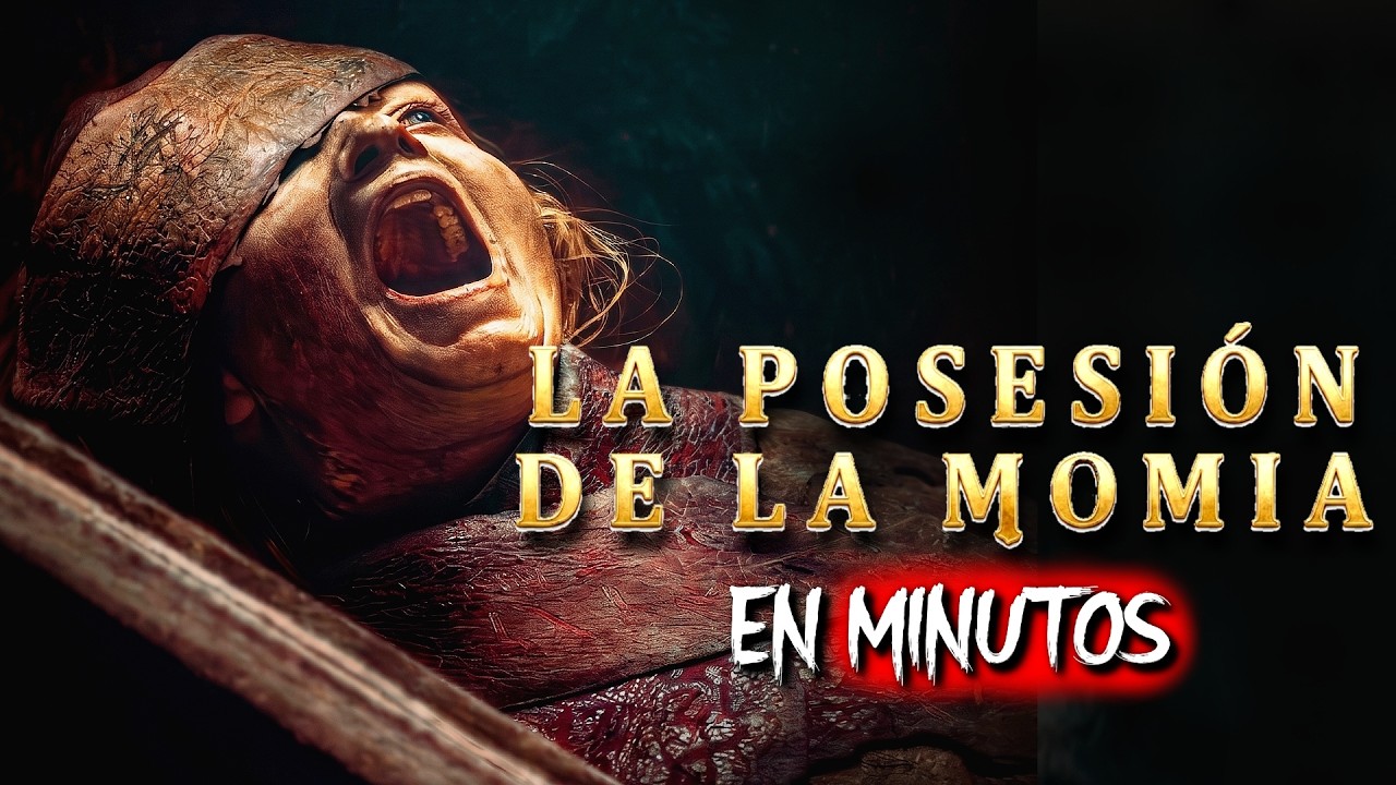 LA POSESIÓN DE LA MOMIA (2026) RESUMEN EN MINUTOS