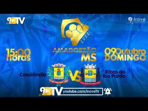 CASSILÂNDIA VS RIBAS DO RIO PARDO - AMADORZÃO MS 2022 - AO VIVO