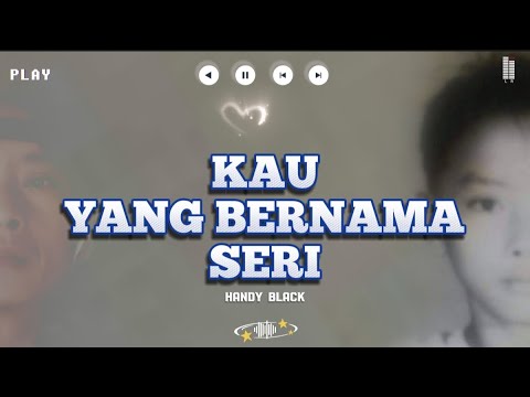 KAU YANG BERNAMA SERI - HANDY BLACK. [ KARAOKE ]