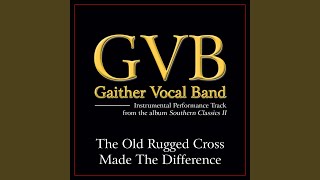 The Old Rugged Cross Made The Difference (Original Key Performance Track With Background Vocals)