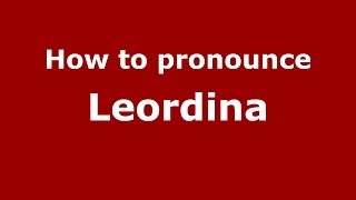 How to pronounce Leordina