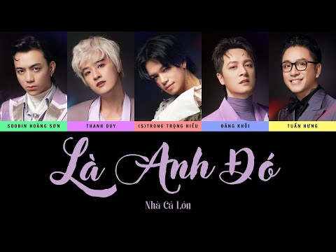 【COLOR-CODED LYRICS】Là Anh Đó - Nhà Cá Lớn | Anh Trai Vượt Ngàn Chông Gai