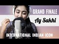 Ay Sakhi International Indian Icon 3iii Grand Finale