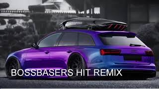 New hit remix BOSSBASERS DJ ..BBS
