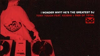 Tony Touch - I Wonder Why? (He's the Greatest DJ) [Double D + Steinski Mix]