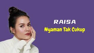 Download lagu Raisa - Nyaman Tak Cukup (Lirik) mp3 Download lagu Raisa - Nyaman Tak Cukup (Lirik) mp3