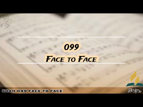 SDAH 099 Face to Face | SDA HYMNAL PHILIPPINE EDITION