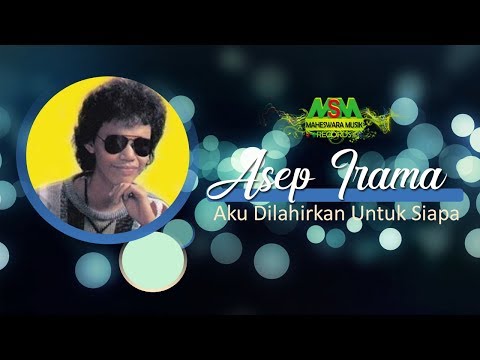 ASEP IRAMA - AKU DILAHIRKAN UNTUK SIAPA [OFFICIAL MUSIC VIEO] LYRICS