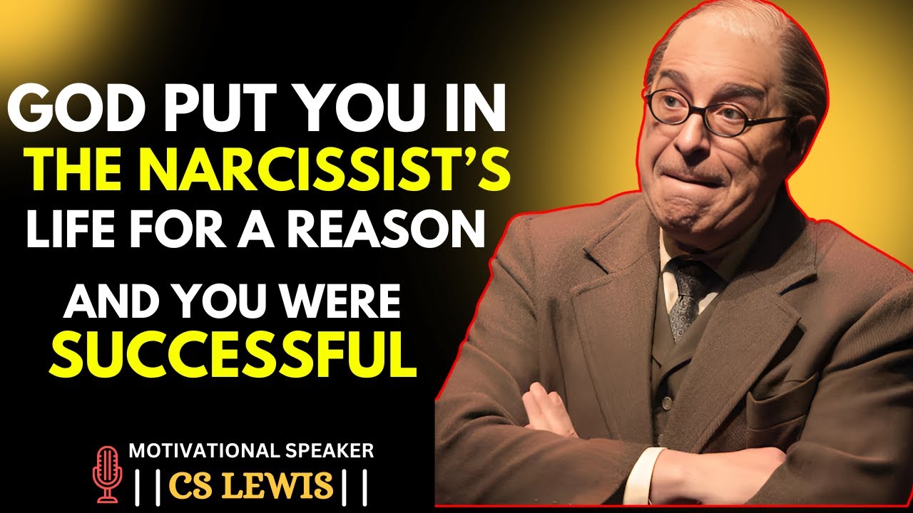 GOD PUT YOU IN THE NARCISSIST'S LIFE FOR A REASON|MOTIVATIONAL SPEECH |C.S.LEWIS 2025#quotes