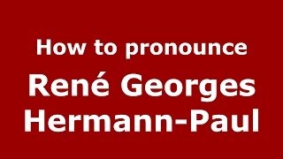 How to pronounce René Georges Hermann-Paul
