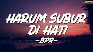 Download lagu Harum Subur Di Hati - BPR (Lirik) mp3