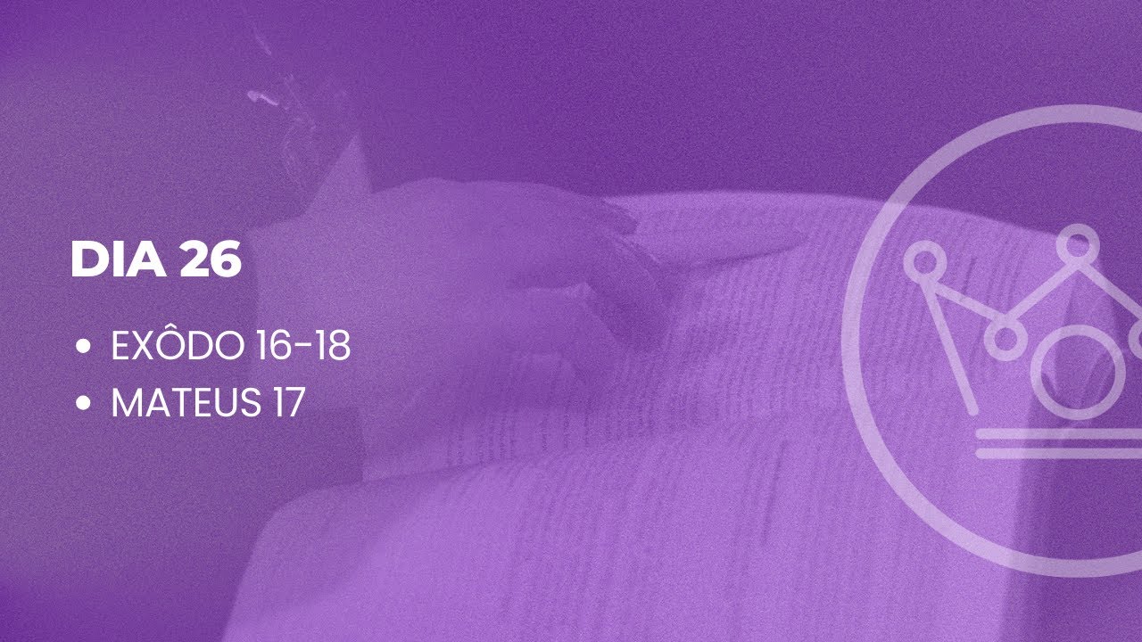 Bíblia no Ano | Dia 26: Êxodo 16-18 e Mateus 17