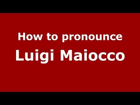 How to pronounce Luigi Maiocco (Italian/Italy)  - PronounceNames.com
