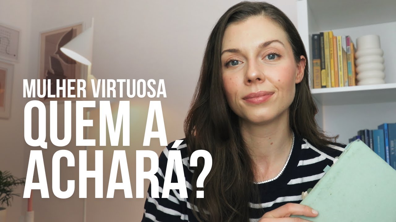 O que é ser uma mulher virtuosa? estudo bíblico Provérbios 31.10-12  | exemplo de Rute