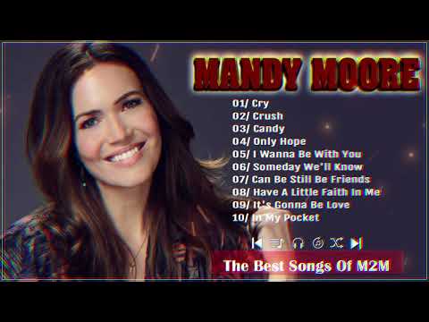 Mandy Moore Best Songs - Mandy Moore Greatest Hits Full Album 2024