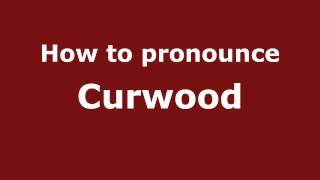 How to pronounce Curwood