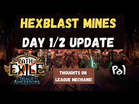Hexblast Mines Day 1/2 Update + Thoughts on Trials of the Ancestors | Path of Exile
