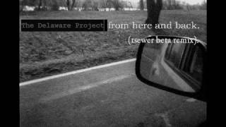 The Delaware Project - From Here And Back (Tsewer Beta Remix