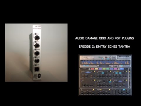 Audo Damage Odio and VST Plugins: Ep2 - Dmitry Sches Tantra