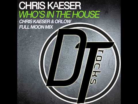 Chris Kaeser - Who's In The House 2013 (Chris Kaeser & Orlow Full Moon Mix)