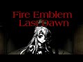 El Perturbador Caso De Fire Emblem Last Dawn