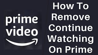 How to Remove from Continue Watching on Prime